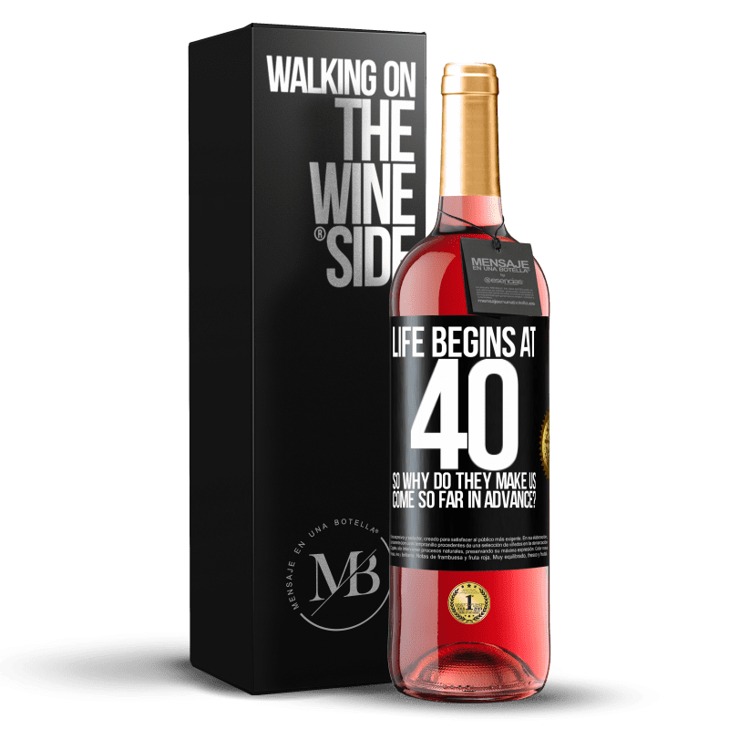 29,95 € Free Shipping | Rosé Wine ROSÉ Edition Life begins at 40. So why do they make us come so far in advance? Black Label. Customizable label Young wine Harvest 2024 Tempranillo