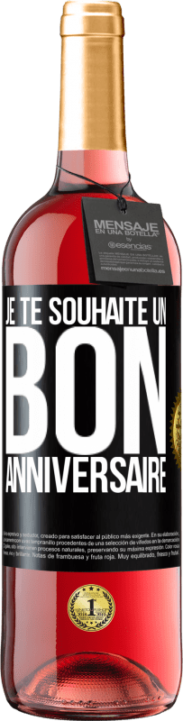 29,95 € | Vin rosé Édition ROSÉ Je te souhaite un bon anniversaire Étiquette Noire. Étiquette personnalisable Vin jeune Récolte 2023 Tempranillo