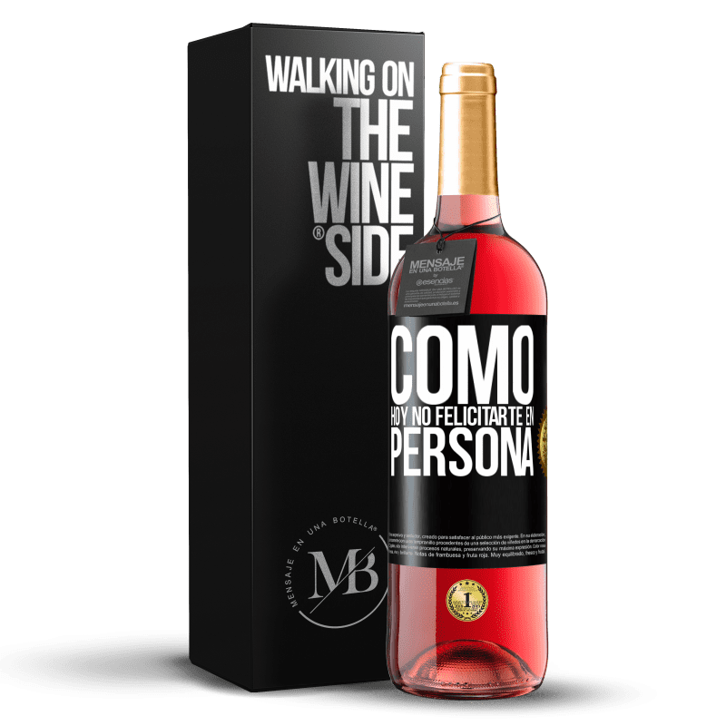 29,95 € Envío gratis | Vino Rosado Edición ROSÉ Como hoy no felicitarte, en persona Etiqueta Negra. Etiqueta personalizable Vino joven Cosecha 2024 Tempranillo