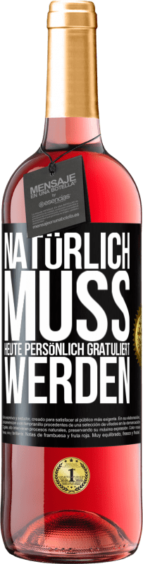 29,95 € | Roséwein ROSÉ Ausgabe Natürlich muss heute persönlich gratuliert werden Schwarzes Etikett. Anpassbares Etikett Junger Wein Ernte 2024 Tempranillo