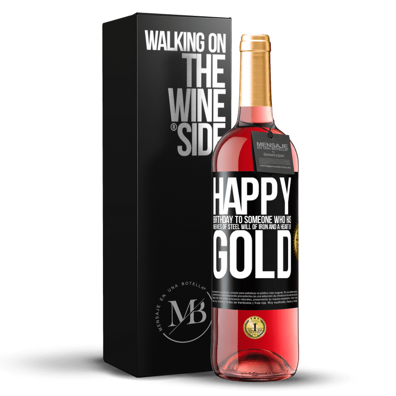 29,95 € Free Shipping | Rosé Wine ROSÉ Edition Happy birthday to someone who has nerves of steel, will of iron and a heart of gold Black Label. Customizable label Young wine Harvest 2023 Tempranillo