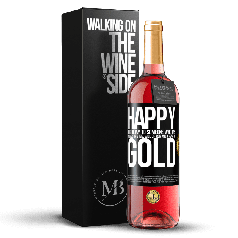 29,95 € Free Shipping | Rosé Wine ROSÉ Edition Happy birthday to someone who has nerves of steel, will of iron and a heart of gold Black Label. Customizable label Young wine Harvest 2024 Tempranillo