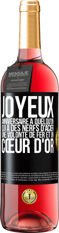 29,95 € | Vin rosé Édition ROSÉ Joyeux anniversaire à quelqu'un qui a des nerfs d'acier, une volonté de fer et un cœur d'or Étiquette Noire. Étiquette personnalisable Vin jeune Récolte 2025 Tempranillo