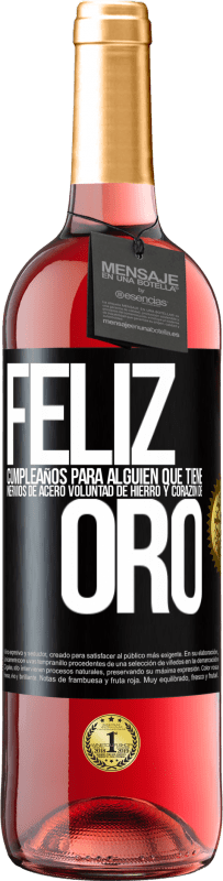 29,95 € | Vino Rosado Edición ROSÉ Feliz cumpleaños, para alguien que tiene, nervios de acero, voluntad de hierro y corazón de oro Etiqueta Negra. Etiqueta personalizable Vino joven Cosecha 2024 Tempranillo