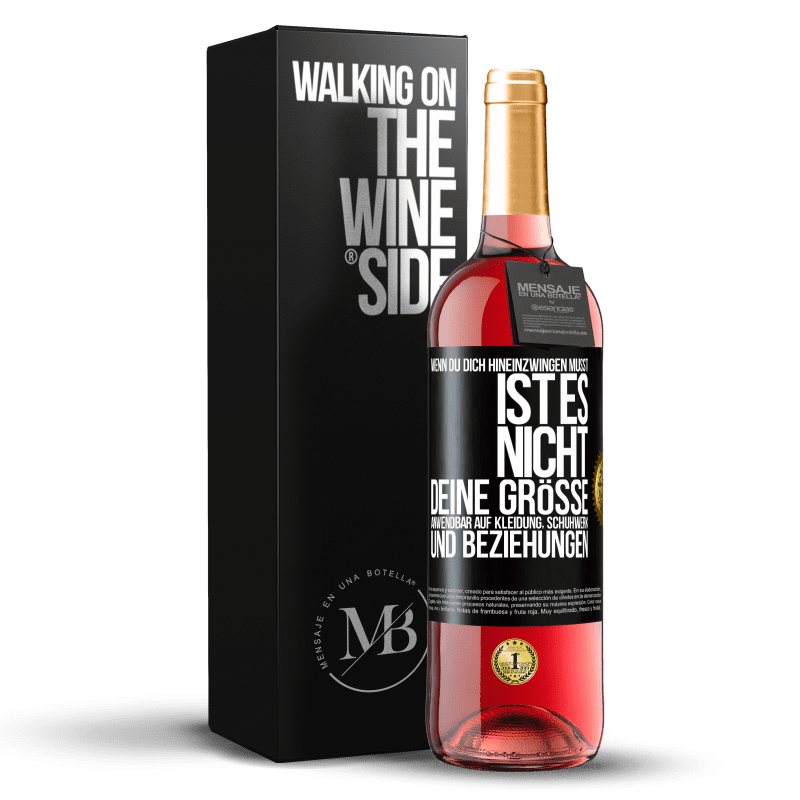 29,95 € Kostenloser Versand | Roséwein ROSÉ Ausgabe Wenn du dich hineinzwingen musst, ist es nicht deine Größe. Anwendbar auf Kleidung, Schuhwerk und Beziehungen Schwarzes Etikett. Anpassbares Etikett Junger Wein Ernte 2025 Tempranillo