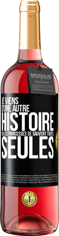 Envoi gratuit | Vin rosé Édition ROSÉ Je viens d'une autre histoire où les princesses se sauvent toutes seules Étiquette Noire. Étiquette personnalisable Vin jeune Récolte 2023 Tempranillo