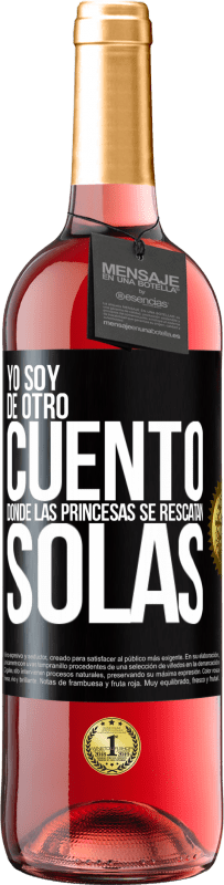 Envío gratis | Vino Rosado Edición ROSÉ Yo soy de otro cuento donde las princesas se rescatan solas Etiqueta Negra. Etiqueta personalizable Vino joven Cosecha 2023 Tempranillo