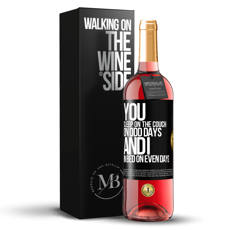 29,95 € Free Shipping | Rosé Wine ROSÉ Edition You sleep on the couch on odd days and I in bed on even days Black Label. Customizable label Young wine Harvest 2023 Tempranillo