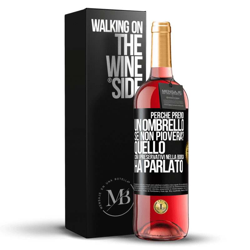 29,95 € Spedizione Gratuita | Vino rosato Edizione ROSÉ Perché prendi un ombrello se non pioverà? Quello con i preservativi nella borsa ha parlato Etichetta Nera. Etichetta personalizzabile Vino giovane Raccogliere 2025 Tempranillo