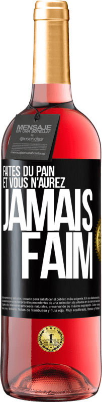 «Faites du pain et vous n'aurez jamais faim» Édition ROSÉ
