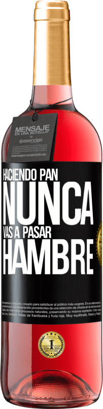 Envío gratis | Vino Rosado Edición ROSÉ Haciendo pan nunca vas a pasar hambre Etiqueta Negra. Etiqueta personalizable Vino joven Cosecha 2023 Tempranillo