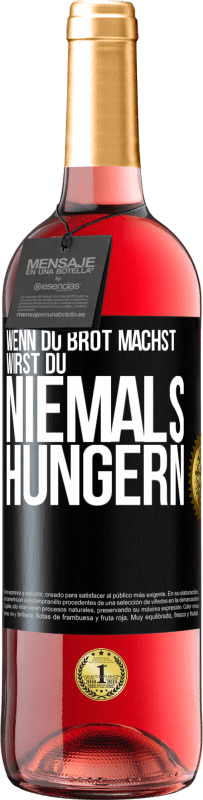 Kostenloser Versand | Roséwein ROSÉ Ausgabe Wenn du Brot machst, wirst du niemals hungern Schwarzes Etikett. Anpassbares Etikett Junger Wein Ernte 2023 Tempranillo