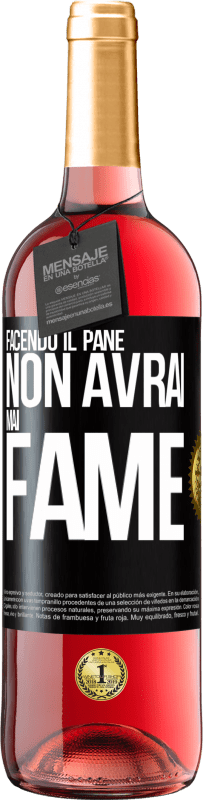 Spedizione Gratuita | Vino rosato Edizione ROSÉ Facendo il pane non avrai mai fame Etichetta Nera. Etichetta personalizzabile Vino giovane Raccogliere 2023 Tempranillo