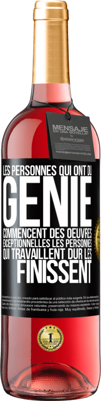 Envoi gratuit | Vin rosé Édition ROSÉ Les personnes qui ont du génie commencent des oeuvres exceptionnelles. Les personnes qui travaillent dur les finissent Étiquette Noire. Étiquette personnalisable Vin jeune Récolte 2023 Tempranillo