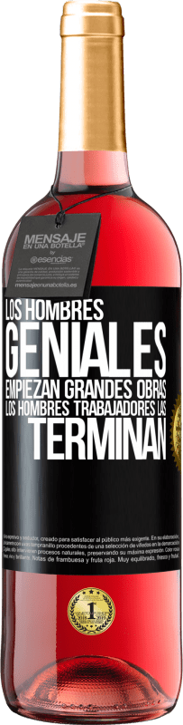 Envío gratis | Vino Rosado Edición ROSÉ Los hombres geniales empiezan grandes obras. Los hombres trabajadores las terminan Etiqueta Negra. Etiqueta personalizable Vino joven Cosecha 2023 Tempranillo