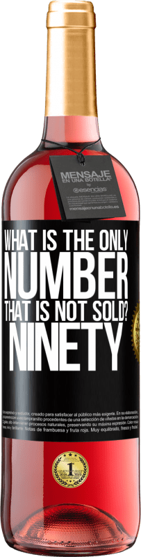 «What is the only number that is not sold? Ninety» ROSÉ Edition