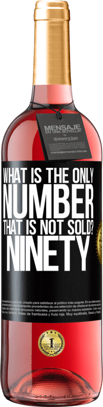 29,95 € Free Shipping | Rosé Wine ROSÉ Edition What is the only number that is not sold? Ninety Black Label. Customizable label Young wine Harvest 2025 Tempranillo