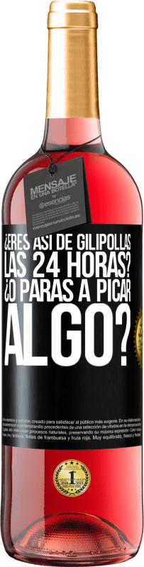 Envío gratis | Vino Rosado Edición ROSÉ ¿Eres así de gilipollas las 24 horas? ¿O paras a picar algo? Etiqueta Negra. Etiqueta personalizable Vino joven Cosecha 2023 Tempranillo