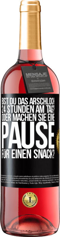 Kostenloser Versand | Roséwein ROSÉ Ausgabe Bist du das Arschloch 24 Stunden am Tag? Oder machen Sie eine Pause für einen Snack? Schwarzes Etikett. Anpassbares Etikett Junger Wein Ernte 2023 Tempranillo