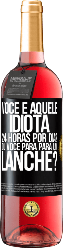 Envio grátis | Vinho rosé Edição ROSÉ Você é aquele idiota 24 horas por dia? Ou você para para um lanche? Etiqueta Preta. Etiqueta personalizável Vinho jovem Colheita 2023 Tempranillo