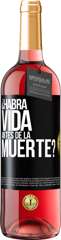 «¿Habrá vida antes de la muerte?» Edición ROSÉ