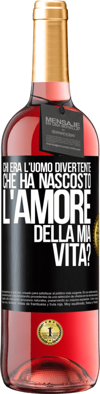 Spedizione Gratuita | Vino rosato Edizione ROSÉ Chi era l'uomo divertente che ha nascosto l'amore della mia vita? Etichetta Nera. Etichetta personalizzabile Vino giovane Raccogliere 2023 Tempranillo