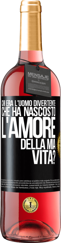 29,95 € | Vino rosato Edizione ROSÉ Chi era l'uomo divertente che ha nascosto l'amore della mia vita? Etichetta Nera. Etichetta personalizzabile Vino giovane Raccogliere 2025 Tempranillo
