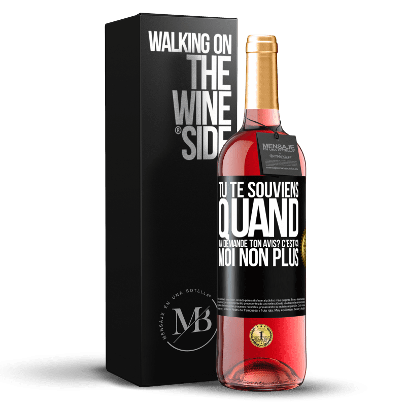 29,95 € Envoi gratuit | Vin rosé Édition ROSÉ Tu te souviens quand j'ai demandé ton avis? C'EST ÇA. Moi non plus Étiquette Noire. Étiquette personnalisable Vin jeune Récolte 2024 Tempranillo