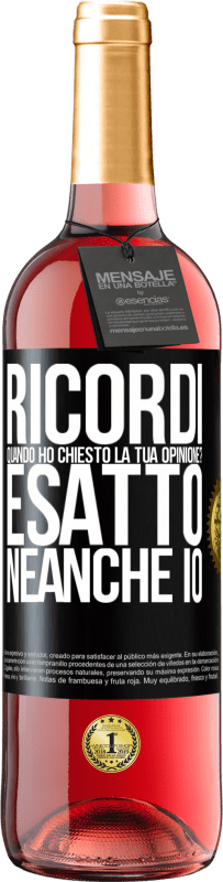 «Ricordi quando ho chiesto la tua opinione? ESATTO. neanche io» Edizione ROSÉ