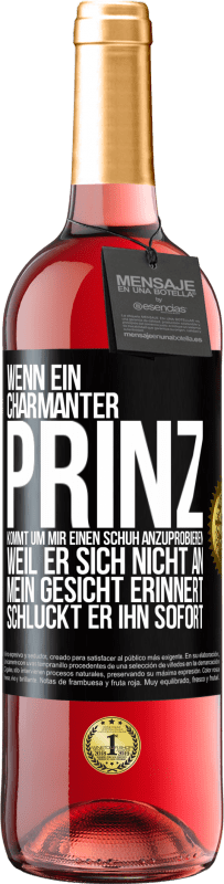 29,95 € | Roséwein ROSÉ Ausgabe Wenn ein charmanter Prinz kommt, um mir einen Schuh anzuprobieren, weil er sich nicht an mein Gesicht erinnert, schluckt er ihn Schwarzes Etikett. Anpassbares Etikett Junger Wein Ernte 2024 Tempranillo