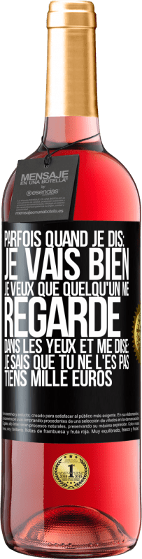 «Parfois quand je dis: je vais bien, je veux que quelqu'un me regarde dans les yeux et me dise: je sais que tu ne l'es pas, tiens» Édition ROSÉ