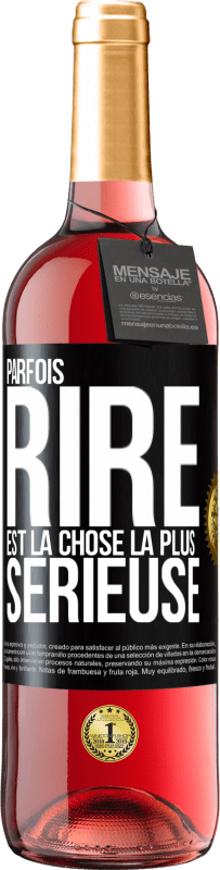 29,95 € | Vin rosé Édition ROSÉ Parfois, rire est la chose la plus sérieuse Étiquette Noire. Étiquette personnalisable Vin jeune Récolte 2023 Tempranillo