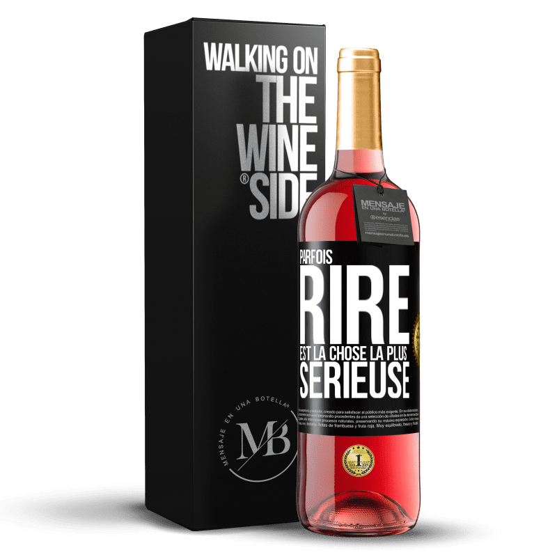 29,95 € Envoi gratuit | Vin rosé Édition ROSÉ Parfois, rire est la chose la plus sérieuse Étiquette Noire. Étiquette personnalisable Vin jeune Récolte 2023 Tempranillo