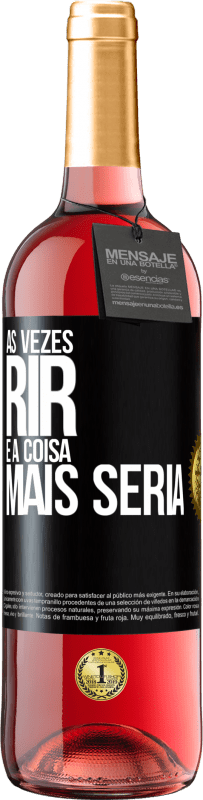 «Às vezes rir é a coisa mais séria» Edição ROSÉ