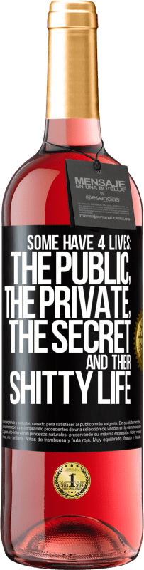 29,95 € Free Shipping | Rosé Wine ROSÉ Edition Some have 4 lives: the public, the private, the secret and their shitty life Black Label. Customizable label Young wine Harvest 2023 Tempranillo