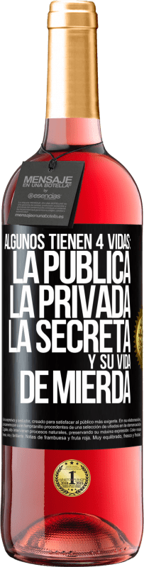 Envío gratis | Vino Rosado Edición ROSÉ Algunos tienen 4 vidas: la pública, la privada, la secreta y su vida de mierda Etiqueta Negra. Etiqueta personalizable Vino joven Cosecha 2023 Tempranillo