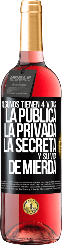 29,95 € | Vino Rosado Edición ROSÉ Algunos tienen 4 vidas: la pública, la privada, la secreta y su vida de mierda Etiqueta Negra. Etiqueta personalizable Vino joven Cosecha 2025 Tempranillo