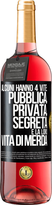 Spedizione Gratuita | Vino rosato Edizione ROSÉ Alcuni hanno 4 vite: pubblica, privata, segreta e la loro vita di merda Etichetta Nera. Etichetta personalizzabile Vino giovane Raccogliere 2023 Tempranillo