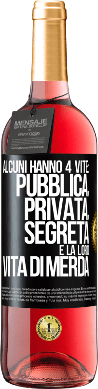 «Alcuni hanno 4 vite: pubblica, privata, segreta e la loro vita di merda» Edizione ROSÉ