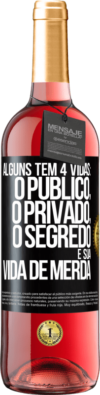 Envio grátis | Vinho rosé Edição ROSÉ Alguns têm 4 vidas: o público, o privado, o segredo e sua vida de merda Etiqueta Preta. Etiqueta personalizável Vinho jovem Colheita 2023 Tempranillo