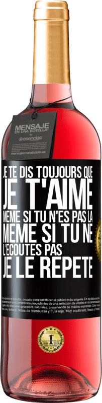 29,95 € Envoi gratuit | Vin rosé Édition ROSÉ Je te dis toujours que je t'aime. Même si tu n'es pas là. Même si tu ne l'écoutes pas. Je le répète Étiquette Noire. Étiquette personnalisable Vin jeune Récolte 2025 Tempranillo