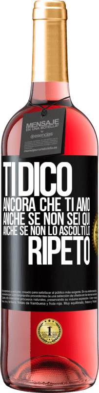 29,95 € | Vino rosato Edizione ROSÉ Ti dico ancora che ti amo. Anche se non sei qui. Anche se non lo ascolti. Lo ripeto Etichetta Nera. Etichetta personalizzabile Vino giovane Raccogliere 2024 Tempranillo