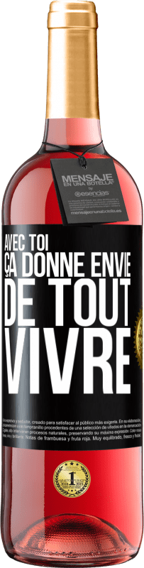 29,95 € | Vin rosé Édition ROSÉ Avec toi ça donne envie de tout vivre Étiquette Noire. Étiquette personnalisable Vin jeune Récolte 2024 Tempranillo