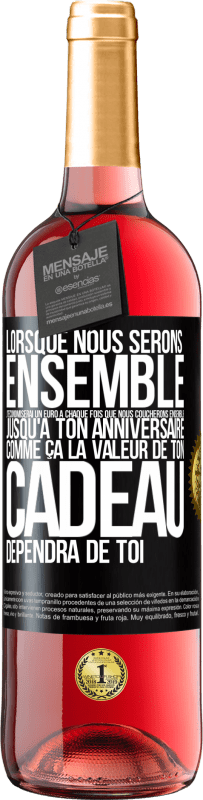 29,95 € Envoi gratuit | Vin rosé Édition ROSÉ Lorsque nous serons ensemble, j'économiserai un euro à chaque fois que nous coucherons ensemble jusqu'à ton anniversaire, comme Étiquette Noire. Étiquette personnalisable Vin jeune Récolte 2025 Tempranillo