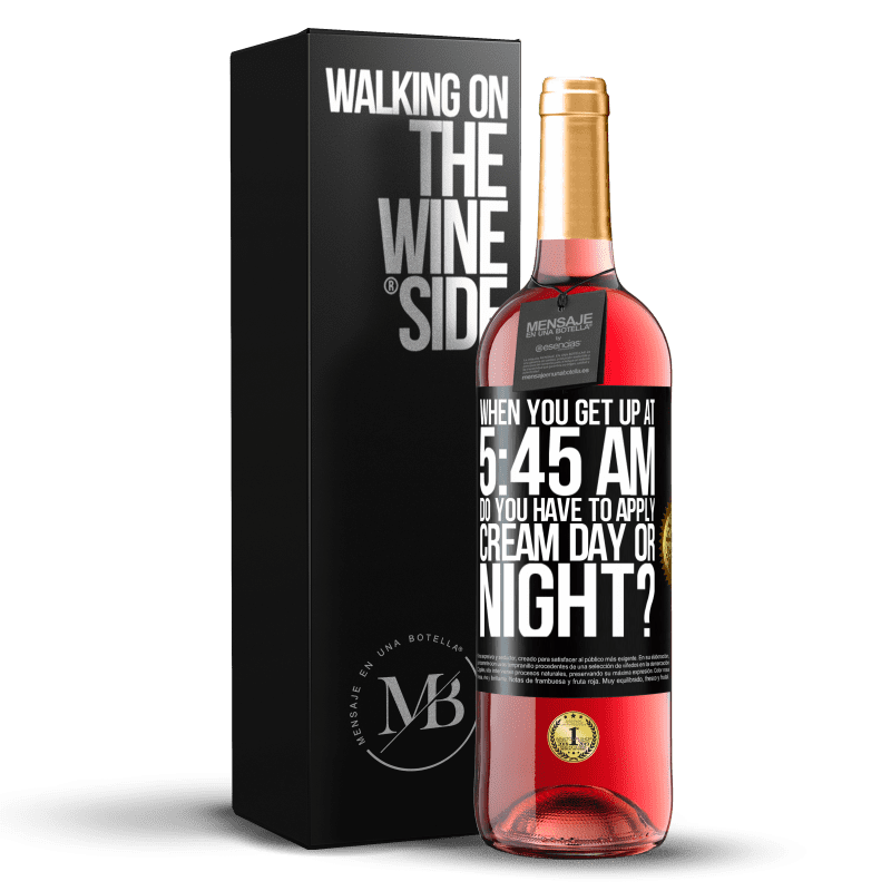 29,95 € Free Shipping | Rosé Wine ROSÉ Edition When you get up at 5:45 AM, do you have to apply cream day or night? Black Label. Customizable label Young wine Harvest 2023 Tempranillo