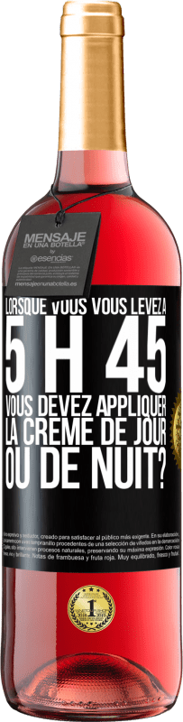 Envoi gratuit | Vin rosé Édition ROSÉ Lorsque vous vous levez à 5 h 45, vous devez appliquer la crème de jour ou de nuit? Étiquette Noire. Étiquette personnalisable Vin jeune Récolte 2023 Tempranillo