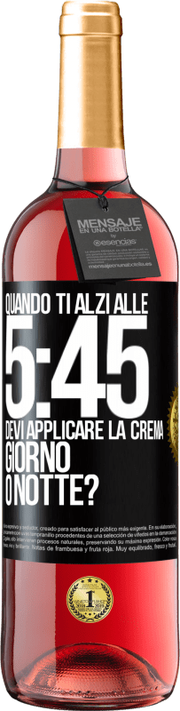 29,95 € | Vino rosato Edizione ROSÉ Quando ti alzi alle 5:45, devi applicare la crema giorno o notte? Etichetta Nera. Etichetta personalizzabile Vino giovane Raccogliere 2024 Tempranillo