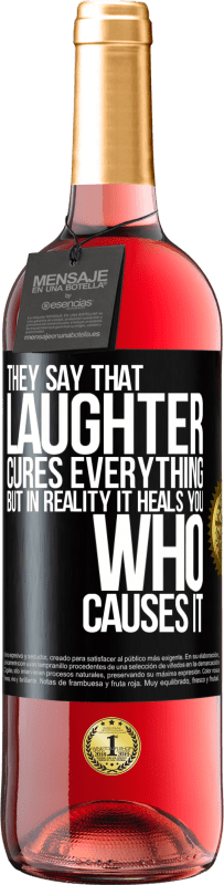 29,95 € | Rosé Wine ROSÉ Edition They say that laughter cures everything, but in reality it heals you who causes it Black Label. Customizable label Young wine Harvest 2023 Tempranillo