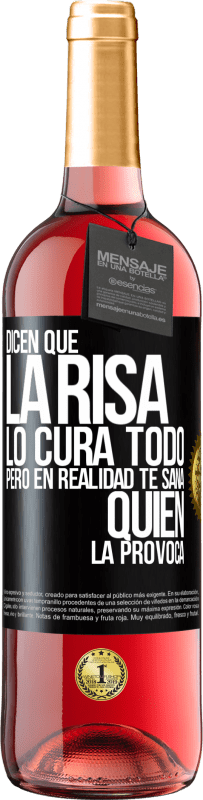 29,95 € | Vino Rosado Edición ROSÉ Dicen que la risa lo cura todo, pero en realidad te sana quien la provoca Etiqueta Negra. Etiqueta personalizable Vino joven Cosecha 2024 Tempranillo