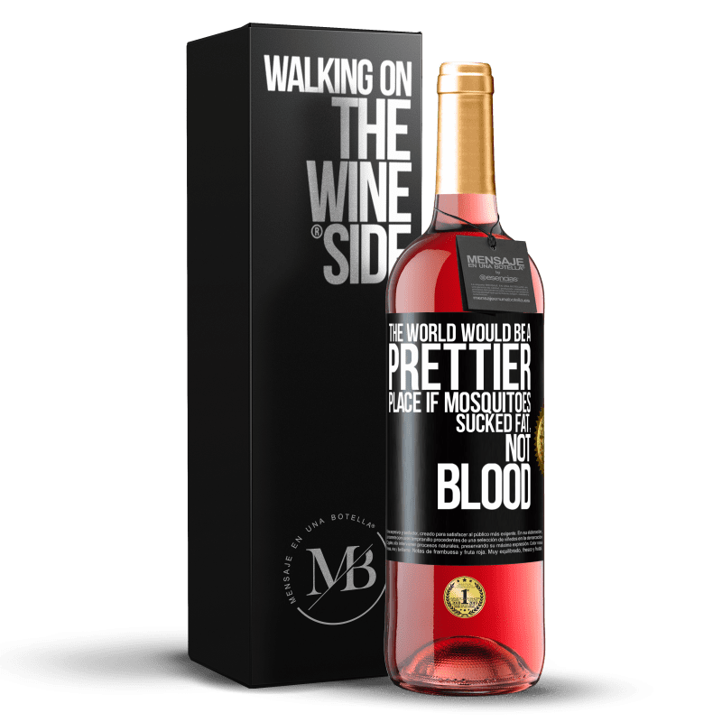 29,95 € Free Shipping | Rosé Wine ROSÉ Edition The world would be a prettier place if mosquitoes sucked fat, not blood Black Label. Customizable label Young wine Harvest 2023 Tempranillo